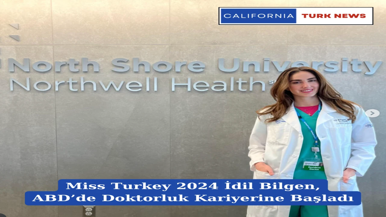Miss Turkey 2024 İdil Bilgen, ABD’de Doktorluk Kariyerine Başladı