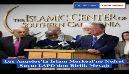 Los Angeles’ta İslam Merkezi’ne Nefret Suçu: LAPD’den Birlik Mesajı