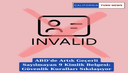 ABD’de Artık Geçerli Sayılmayan 9 Kimlik Belgesi: Güvenlik Kuralları Sıkılaşıyor