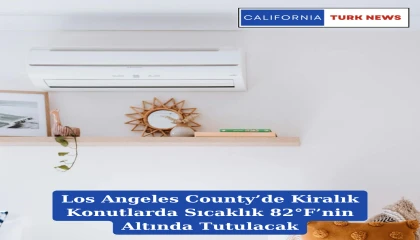 Los Angeles County’de Kiralık Konutlarda Sıcaklık 82°F’nin Altında Tutulacak